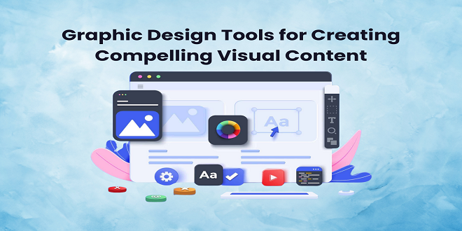 Graphic Design Tools for Creating Compelling Visual Content