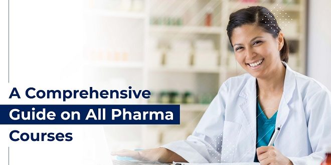 A Comprehensive Guide on All Pharma Courses